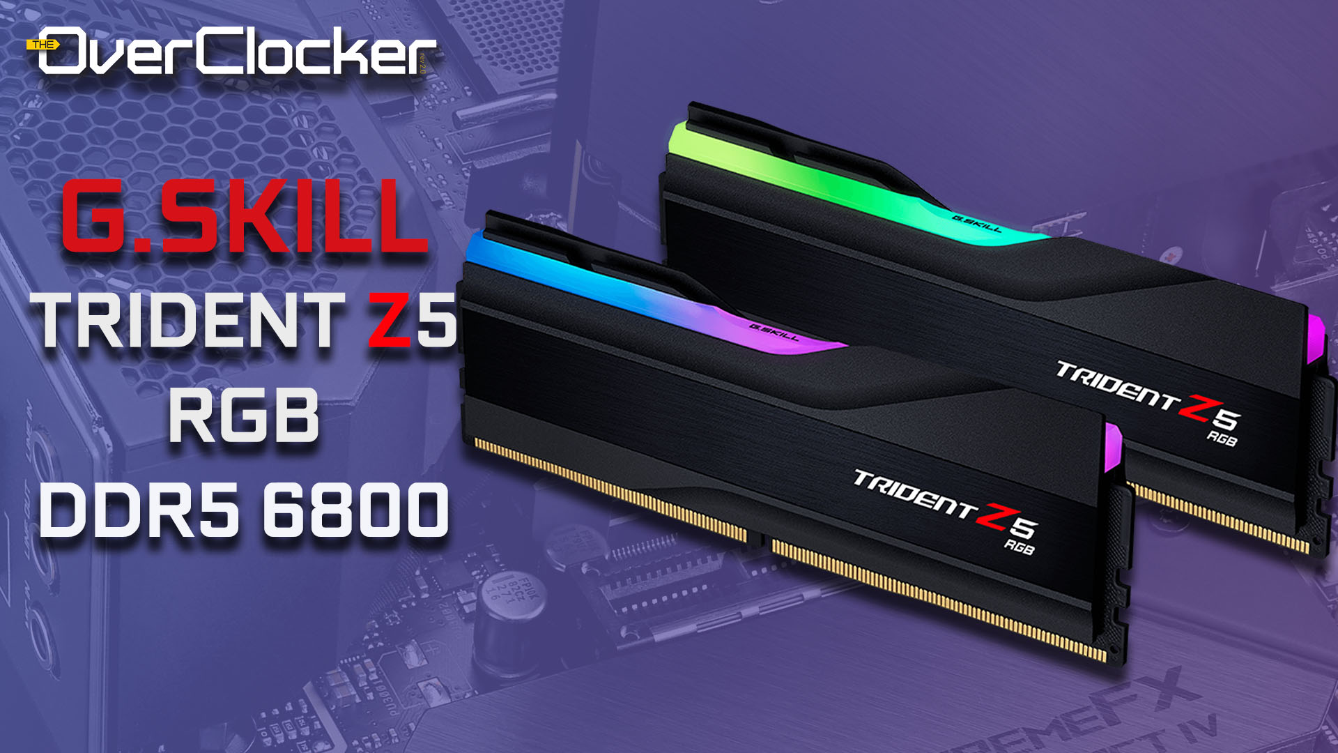 G.SKILL TRIDENT Z5 RGB DDR5 6800 Review - TheOverclocker